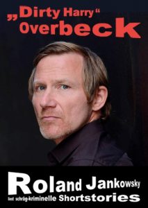Roland Jankowsky, "Overbeck" liest neue schräg-kriminelle Kurzgeschichten (Poster)