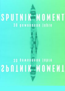 Sputnik Moment - 30 gewonnene Jahre (Poster)