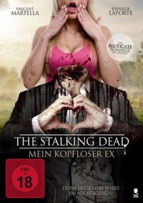 The Stalking Dead - Mein kopfloser Ex (Poster)