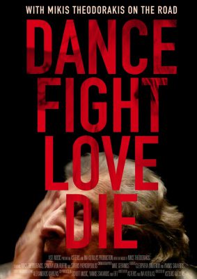 Dance Fight Love Die - Unterwegs mit Mikis Theodorakis (Poster)