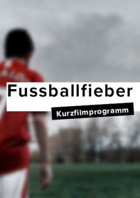 Kurzfilmprogramm: Fussballfieber (Poster)