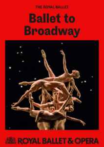 Royal Ballet & Opera 2024/25: Ballet to Broadway: Wheeldons Werke (2025) (Poster)